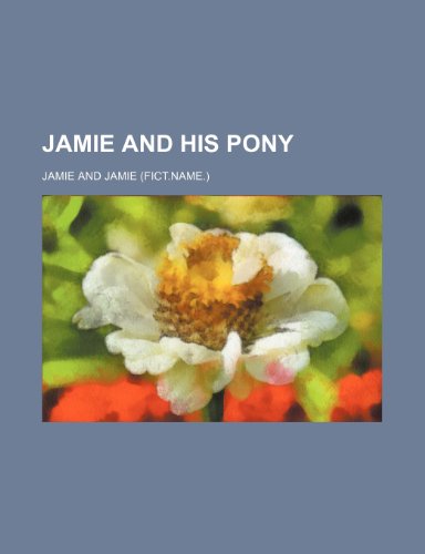 Jamie and his pony (9780217829274) by Jamie