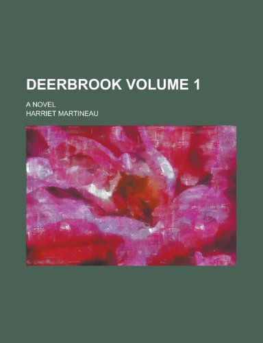 Deerbrook; a novel Volume 1 (9780217829748) by Martineau, Harriet