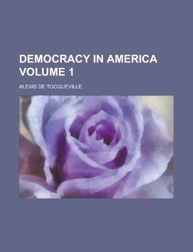 Democracy in America Volume 1 (9780217830119) by Tocqueville, Alexis De