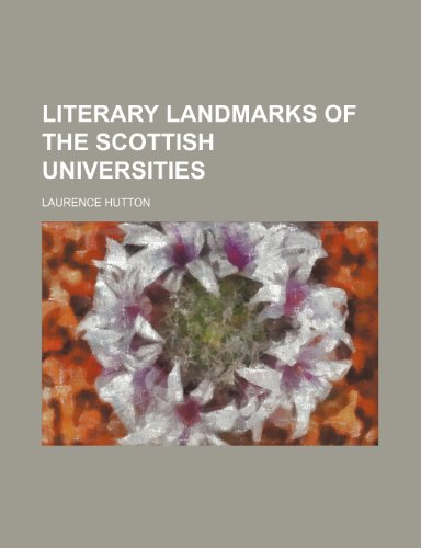 Literary landmarks of the Scottish universities (9780217832090) by Hutton, Laurence