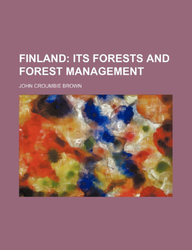 Finland; Its Forests and Forest Management (9780217832540) by Brown, John Croumbie