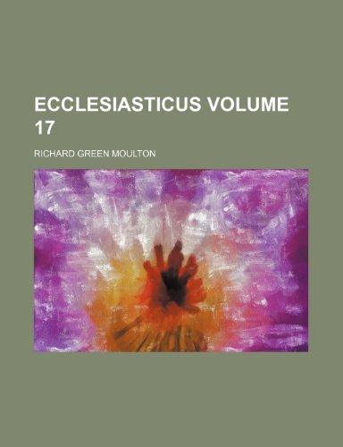 Ecclesiasticus Volume 17 (9780217833233) by Moulton, Richard Green