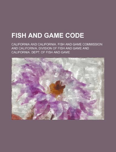 Fish and Game Code (9780217833875) by California