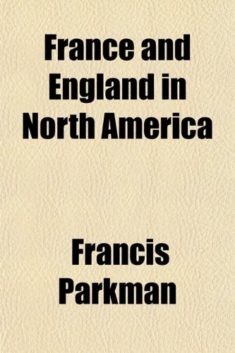 France and England in North America (Volume 7, pt. 2) (9780217836333) by Parkman, Francis