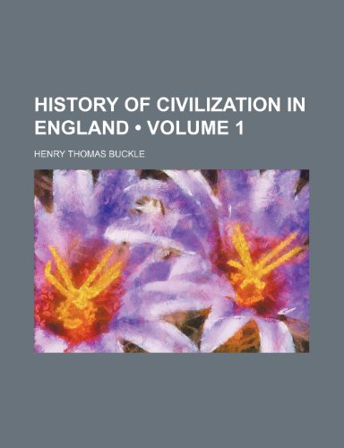History of Civilization in England (Volume 1) (9780217837798) by Buckle, Henry Thomas