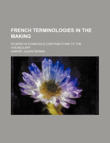 Stock image for French Terminologies in the Making; Studies in Conscious Contributions to the Vocabulary for sale by medimops