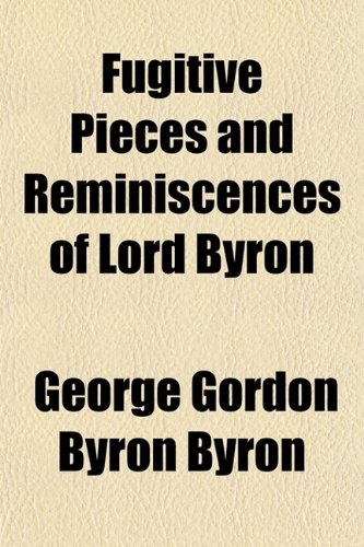 Fugitive Pieces and Reminiscences of Lord Byron (9780217840231) by Byron, George Gordon