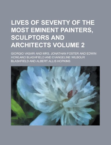 Lives of seventy of the most eminent painters, sculptors and architects Volume 2 (9780217842051) by Vasari, Giorgio