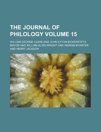 The Journal of philology Volume 15 (9780217842068) by Clark, William George