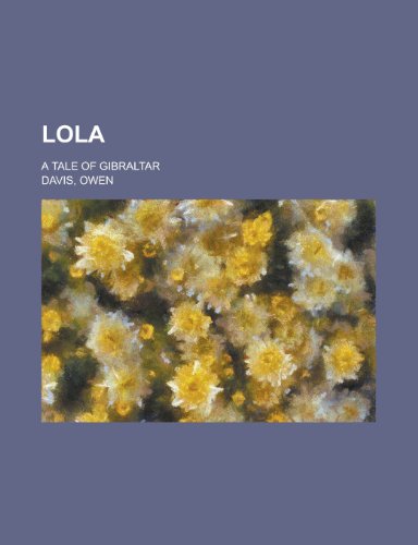 Lola; A Tale of Gibraltar (9780217843522) by Griffiths, Arthur; Davis, Owen