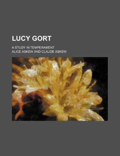 Lucy Gort; A Study in Temperament (9780217845175) by Askew, Alice