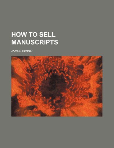 How to sell manuscripts (9780217849135) by Irving, James