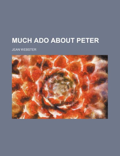 Much ado about Peter (9780217851442) by Webster, Jean