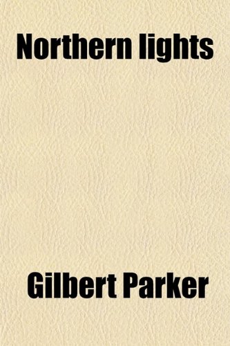 Northern lights (9780217853811) by Parker, Gilbert
