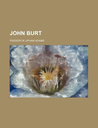 John Burt (9780217854801) by Adams, Frederick Upham
