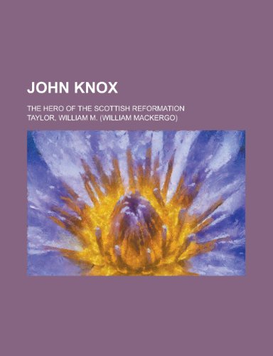 John Knox; The Hero of the Scottish Reformation (9780217855440) by Cowan, Henry