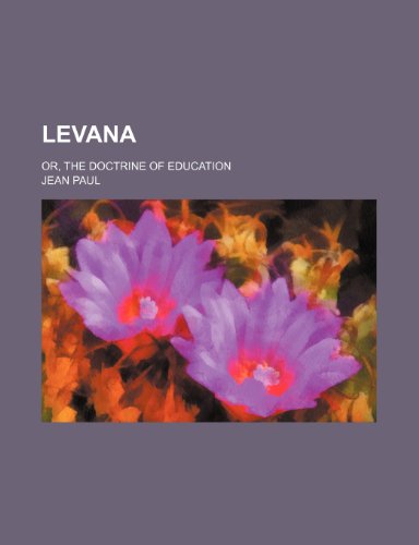 Levana; or, The doctrine of education (9780217858212) by Paul, Jean
