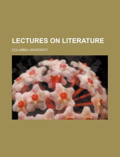 Lectures on Literature (9780217859486) by University, Columbia