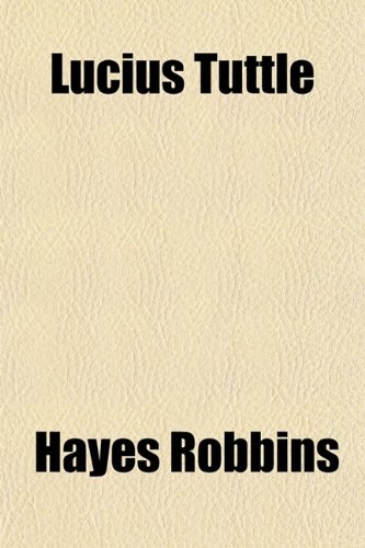 Lucius Tuttle (9780217859974) by Robbins, Hayes