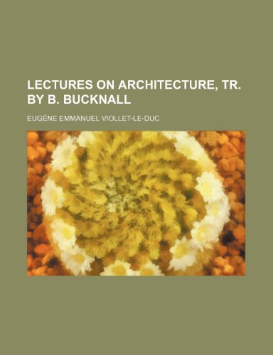 9780217860024: Lectures on Architecture, Tr. by B. Bucknall