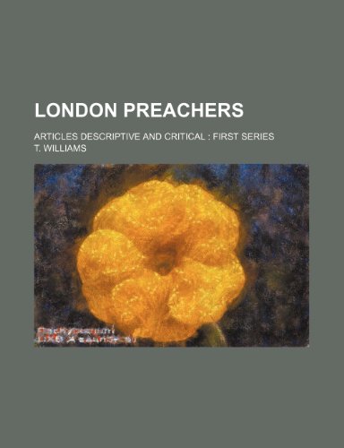 London Preachers; Articles Descriptive and Critical First Series (9780217860253) by Williams, T.