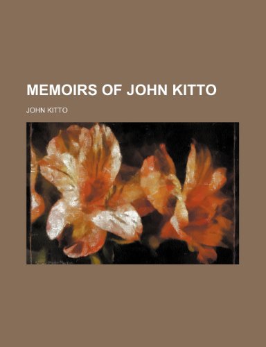 Memoirs of John Kitto (9780217864480) by Kitto, John