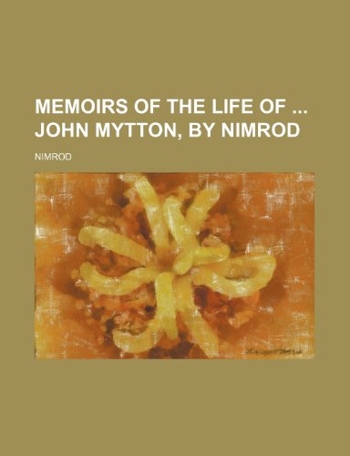 9780217864589: Memoirs of the life of John Mytton, by Nimrod