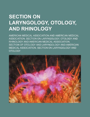 Section on Laryngology, Otology, and Rhinology (9780217866828) by Association, American Medical