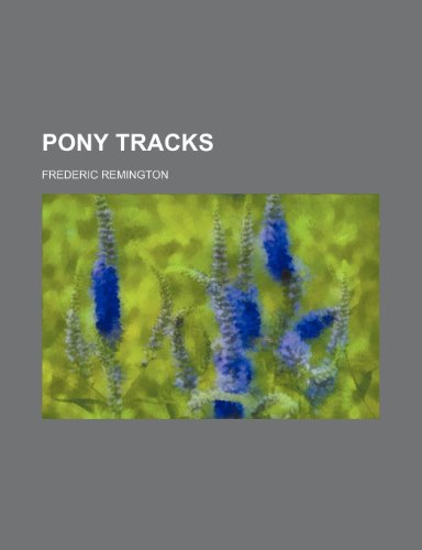 Pony Tracks (9780217866965) by Remington, Frederic