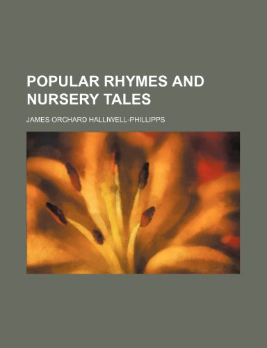 Popular Rhymes and Nursery Tales (9780217867467) by Halliwell-Phillipps, James Orchard