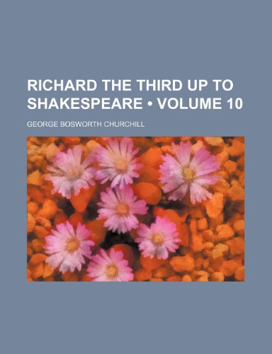 9780217867597: Richard the Third up to Shakespeare (Volume 10)