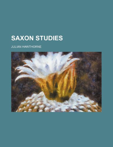 Saxon studies (9780217869379) by Hawthorne, Julian