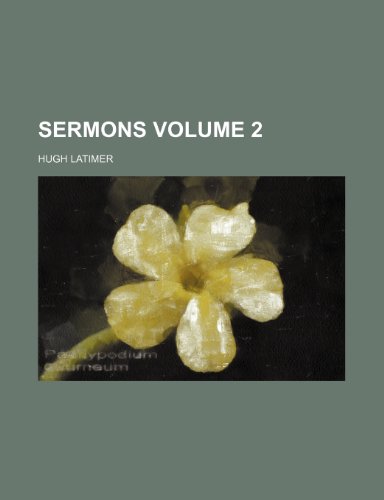 Sermons Volume 2 (9780217869539) by Latimer, Hugh