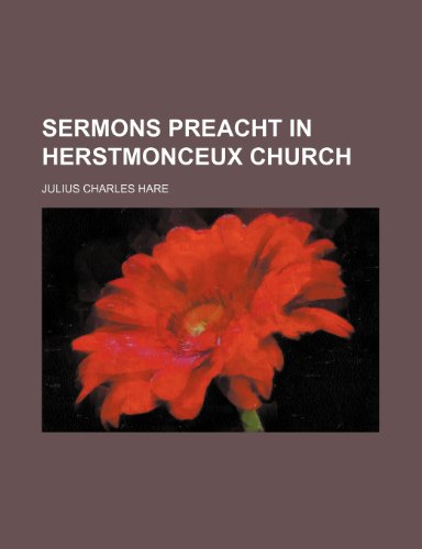Sermons Preacht in Herstmonceux Church (Volume 2) (9780217870283) by Hare, Julius Charles