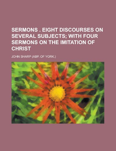 Sermons . Eight discourses on several subjects (9780217870535) by Sharp, John