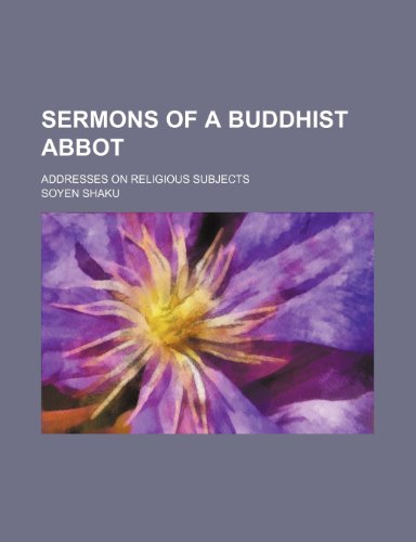 Sermons of a Buddhist abbot; addresses on religious subjects (9780217871082) by Shaku, Soyen