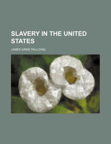 Slavery in the United States (9780217872614) by Paulding, James Kirke