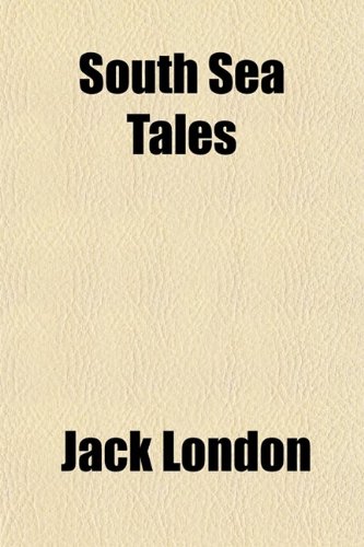 South Sea Tales (9780217872669) by London, Jack