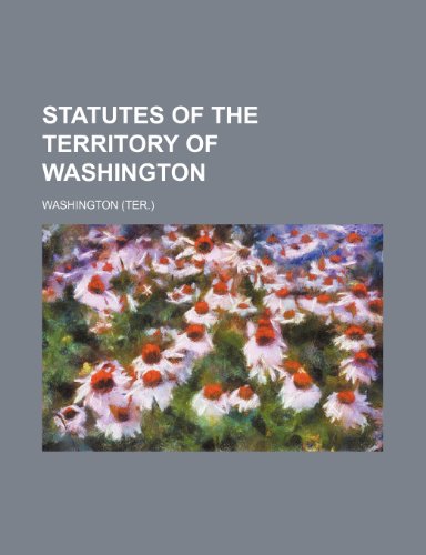 Statutes of the Territory of Washington (9780217878340) by Washington