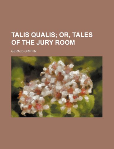 Talis qualis; or, Tales of the jury room (9780217879026) by Griffin, Gerald