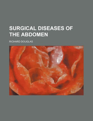 Surgical Diseases of the Abdomen (9780217882309) by Douglas, Richard