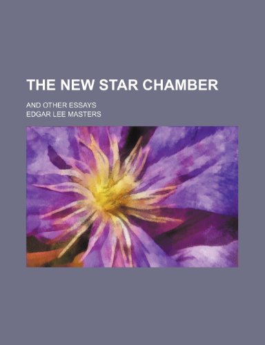 The New Star Chamber; And Other Essays (9780217883436) by Masters, Edgar Lee