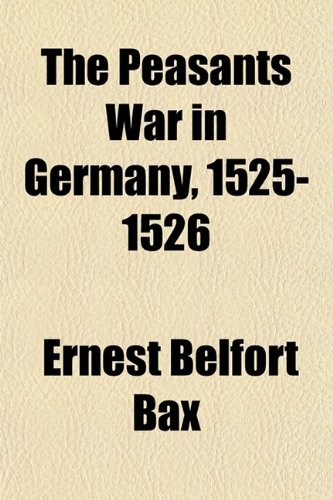 The Peasants War in Germany, 1525-1526 (9780217885652) by Bax, Ernest Belfort