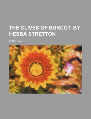 The Clives of Burcot. By Hesba Stretton (9780217888899) by Smith, Sarah