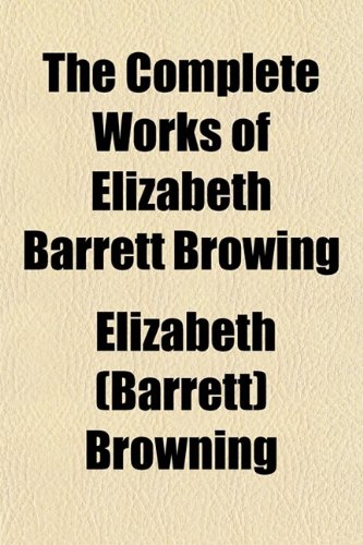 The Complete Works of Elizabeth Barrett (9780217890564) by [???]