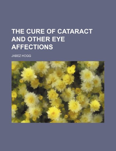 9780217893688: The cure of cataract and other eye affections