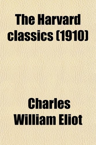 The Harvard Classics (Volume 48) (9780217893985) by Eliot, Charles William