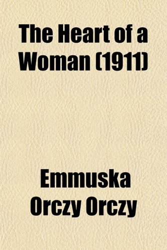 The Heart of a Woman (9780217894838) by Orczy, Emmuska Orczy