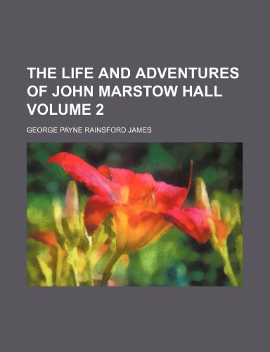 9780217894845: The life and adventures of John Marstow Hall Volume 2