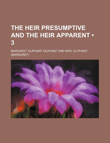 Stock image for The Heir Presumptive and the Heir Apparent (Volume 3) for sale by Revaluation Books